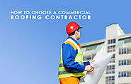 How to Choose a Commercial Roofing Contractor? Tips to Help You Out