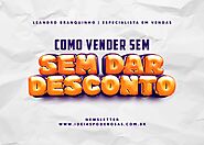 🧠 Como vender sem dar desconto! - by Leandro Branquinho