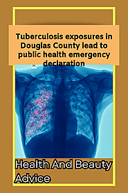 Tuberculosis exposures in Douglas County lead to public health emergency declaration
