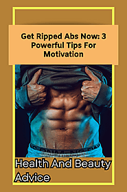 Get Ripped Abs Now: 3 Powerful Tips For Motivation