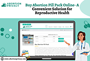 Buy Abortion Pill Pack Online- A Convenient Solution for Reproductive Health