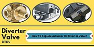 How To Replace Actuator Or Diverter Valve?