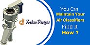 You Can Maintain Your Air Classifiers- Find It How?