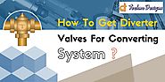 How To Get Diverter Valves For Pneumatic Conveying System?