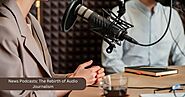 The Rebirth of Audio Journalism