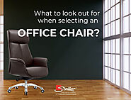 What factors should be considered when selecting an office chair?