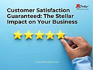 Customer Satisfaction Guaranteed: The Stellar Impact on Your Business