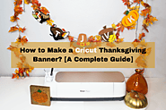 How to Make a Cricut Thanksgiving Banner? [A Complete Guide]