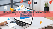 How to Write a Follow-Up Email After No Response (7 Examples)