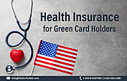 Health Insurance for Green Card Holders : Everything You Need to Know