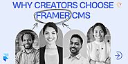 Why Creators Choose Framer CMS