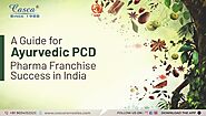 A Guide for Ayurvedic PCD Pharma Franchise Success in India | Zupyak