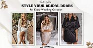 From Morning to Night: Styling Your Bridal Robes for Every Wedding Occasion