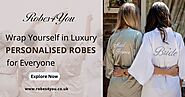Wrap Yourself in Luxury: Personalised Robes for Everyone