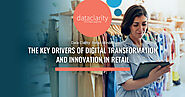 The Key Drivers of Digital Transformation and Innovation in Retail | Data Clarity