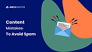 9 Content Mistakes to Avoid Landing Your Emails into Spam