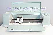 Cricut Explore Air 2 Download: A Full Guide for Mac/Windows