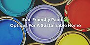 Eco-Friendly Paint Options For A Sustainable Home