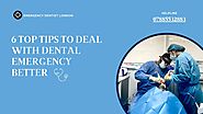 6 top tips to deal with dental emergency better