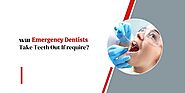 Will Emergency Dentists Take Teeth Out If require? » WingsMyPost