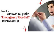 Need a Crown Repair Emergency Dentist? We Can Help!