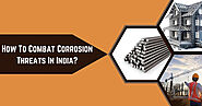 How To Combat Corrosion Threats In India?