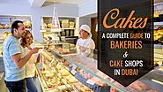 A Complete Guide To Bakeries And Cake Shops in Dubai