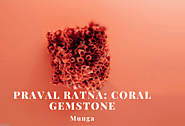 Praval Ratna: Coral Stone Uses, Benefits, Types, Indications: Ratna Varga - AyurMedia