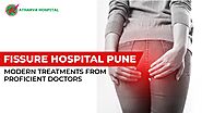 Fissure Hospital Pune: Modern Treatments from the Most Proficient Doctors