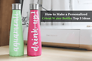 How to Make a Personalized Cricut Water Bottle: Top 3 Ideas