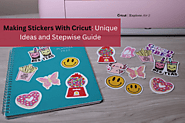 Making Stickers With Cricut: Unique Ideas and Stepwise Guide