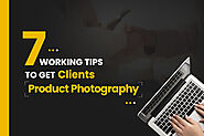 7 Working Tips On How To Get Clients For Product Photography​