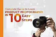 Complete Guide to Learn Product Photography in 10 Easy Steps