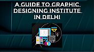 A Guide to Graphic Designing Institute in Delhi | #GraphicDesigningCourseinDelhi #graphicdesignig