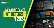 Live Casino Games at Bet365 in 2024