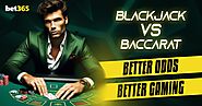 Blackjack VS Baccarat: Better Odds, Better Gaming