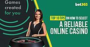 Top 10 Tips On How To Select A Reliable Online Casino