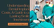 Understanding Dental Implant Costs: A Guide to a Lasting Smile