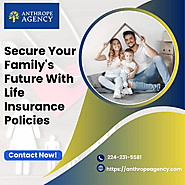 Secure Your Family's Future With Life Insurance Policies