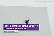 Top 8 Commercial Security Camera Features - Phantom Security Group