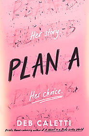 Plan A by Deb Caletti | Goodreads