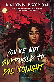 You're Not Supposed to Die Tonight by Kalynn Bayron | Goodreads
