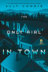 The Only Girl in Town by Ally Condie | Goodreads