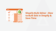 Save Time on Shopify: Learn How to Bulk Edit in Shopify