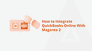 A Step-by-Step Guide to Integrating QuickBooks Online with Magento 2