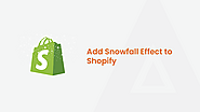 A Guide to Adding Snowfall on Your Shopify Store
