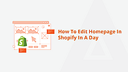 Easy steps for Shopify homepage editing: Maximizing Visibility