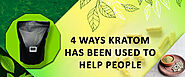 4 Ways Kratom Has Been Used to Help People