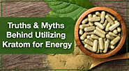Navigating The World of Kratom: Facts, Myths & Responsible Usage for Enhanced Energy