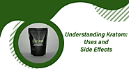 Understanding Kratom: Uses and Side Effects